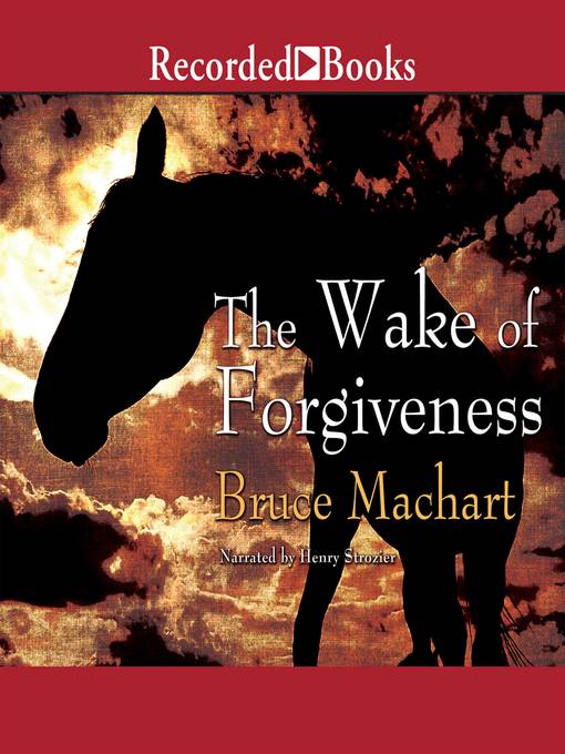 Title details for The Wake of Forgiveness by Bruce Machart - Wait list